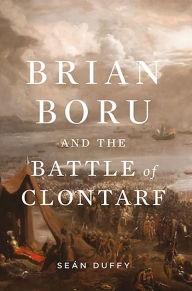 Title: Brian Boru and the Battle of Clontarf, Author: Sean Duffy