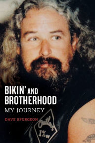 Title: Bikin' and Brotherhood: My Journey, Author: David Charles Spurgeon