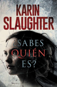 Title: ¿Sabes quién es? (Pieces of Her), Author: Karin Slaughter