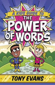Title: A Kid's Guide to the Power of Words, Author: Tony Evans