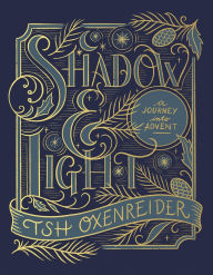 Title: Shadow and Light: A Journey into Advent, Author: Tsh Oxenreider