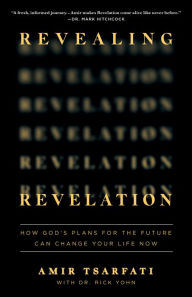 Title: Revealing Revelation: How God's Plans for the Future Can Change Your Life Now, Author: Amir Tsarfati