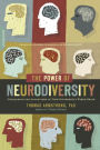 The Power of Neurodiversity: Unleashing the Advantages of Your Differently Wired Brain (published in hardcover as Neurodiversity)