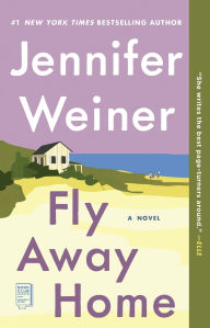 Title: Fly Away Home: A Novel, Author: Jennifer Weiner