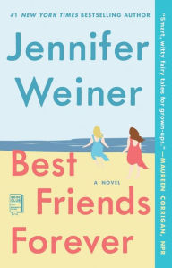 Title: Best Friends Forever: A Novel, Author: Jennifer Weiner