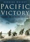 Title: Pacific Victory: Tarawa to Okinawa 1943-45, Author: Derrick Wright