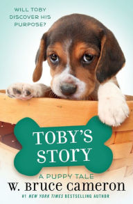 Title: Toby's Story (A Dog's Purpose Puppy Tale Series), Author: W. Bruce Cameron