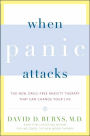 When Panic Attacks: The New, Drug-Free Anxiety Therapy That Can Change Your Life