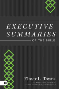 Title: Executive Summaries of the Bible, Author: Elmer Towns