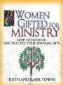 Women Gifted for Ministry: How to Discover and Practice Your Spiritual Gifts