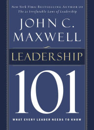 Title: Leadership 101: What Every Leader Needs to Know, Author: John C. Maxwell