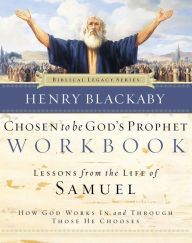 Title: Chosen to Be God's Prophet Workbook: How God Works In and Through Those He Chooses, Author: Henry Blackaby
