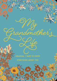 Title: My Grandmother's Life - Second Edition: Grandma, I Want to Know Everything About You, Author: Chartwell Books