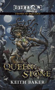 Title: The Queen of Stone: A Thorn of Breland Novel, Author: Keith Baker