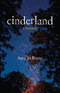 Title: Cinderland: A Memoir, Author: Amy Jo Burns