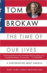 Title: The Time of Our Lives: A conversation about America, Author: Tom Brokaw