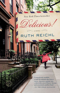 Title: Delicious!: A Novel, Author: Ruth Reichl