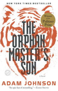 The Orphan Master's Son (Pulitzer Prize Winner)
