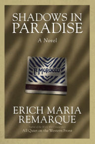 Title: Shadows in Paradise: A Novel, Author: Erich Maria Remarque