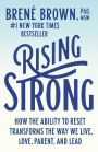 Rising Strong: How the Ability to Reset Transforms the Way We Live, Love, Parent, and Lead