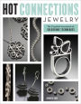 Hot Connections Jewelry: The Complete Sourcebook of Soldering Techniques