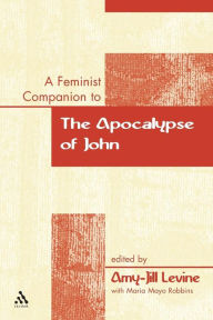 Title: A Feminist Companion to the Apocalypse of John, Author: Amy-Jill Levine