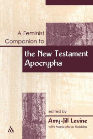 Title: A Feminist Companion to the New Testament Apocrypha, Author: Amy-Jill Levine