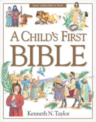 Title: A Child's First Bible, Author: Kenneth N. Taylor
