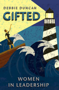 Title: Gifted: Women in leadership, Author: Deborah Duncan
