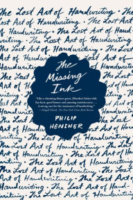 Title: The Missing Ink: The Lost Art of Handwriting, Author: Philip Hensher