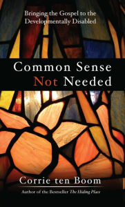 Title: Common Sense Not Needed, Author: Corrie ten Boom