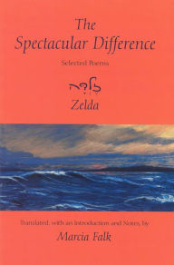 Title: The Spectacular Difference: Selected Poems of Zelda, Author: Marcia Falk