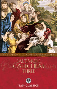 Title: Baltimore Catechism Three, Author: of
