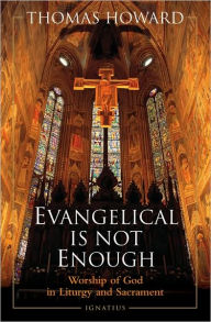 Title: Evangelical Is Not Enough, Author: Thomas Howard
