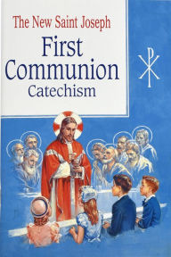 Title: New Saint Joseph First Communion Catechism, Author: Confraternity of Christian Doctrine