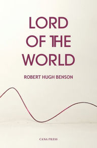 Title: Lord of the World, Author: Robert Hugh Benson