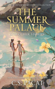 Title: The Summer Palace and Other Stories: A Captive Prince Short Story Collection, Author: C. S. Pacat