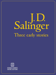 Title: Three Early Stories (Illustrated), Author: J. D. Salinger