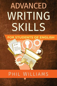 Title: Advanced Writing Skills for Students of English, Author: Phil Williams