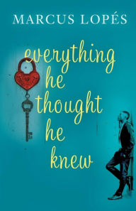 Title: Everything He Thought He Knew, Author: Marcus Lopïs