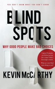 Title: BlindSpots: Why Good People Make Bad Choices, Author: Kevin McCarthy