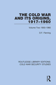 Title: The Cold War and its Origins, 1917-1960: Volume Two 1950-1960, Author: D.F. Fleming