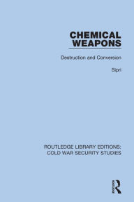 Title: Chemical Weapons: Destruction and Conversion, Author: Sipri