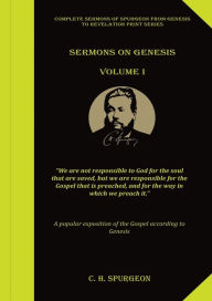 Title: Sermons on Genesis Volume 1: (Spurgeon Sermons, All of Grace, Prayer & Spiritual Warfare, Spurgeon Books, Lecture to my Students), Author: Charles Spurgeon