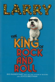 Title: Larry: The King of Rock and Roll, Author: Iris Rainer Dart