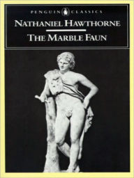 Title: The Marble Faun: or, The Romance of Monte Beni, Author: Nathaniel Hawthorne