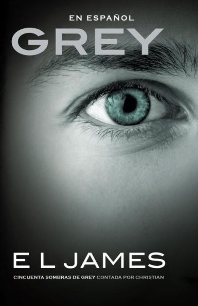 Grey: Cincuenta sombras de Grey contada por Christian (Grey: Fifty Shades of Grey as Told by Christian)