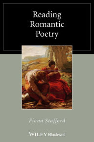 Title: Reading Romantic Poetry, Author: Fiona Stafford