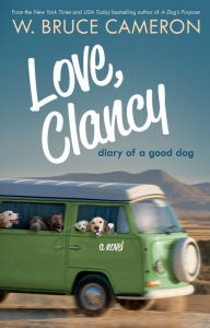 Title: Love, Clancy: Diary of a Good Dog, Author: W. Bruce Cameron