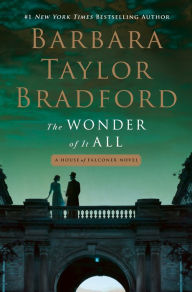 Title: The Wonder of It All: A House of Falconer Novel, Author: Barbara Taylor Bradford